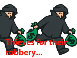 Thieves for their robbery have authority...
