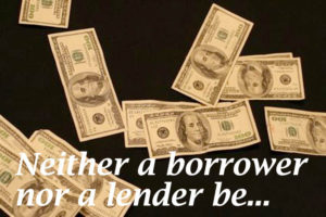 Neither a borrower nor a lender be