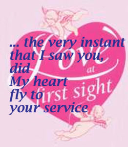the first time I saw you did my heart fly to your service