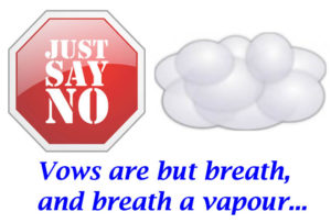 vows are but breath and breath a vapour is