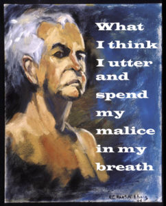 what I think I utter and spend my malice in my breath