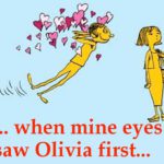 When mine eyes saw Olivia first, methought she purged the air of pestilence